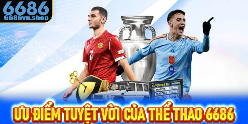 Những ưu điểm tuyệt vời giúp bạn tham gia thể thao 6686 thành công