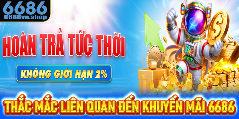 FAQ - Giải đáp thắc mắc liên quan tới khuyến mãi 6686