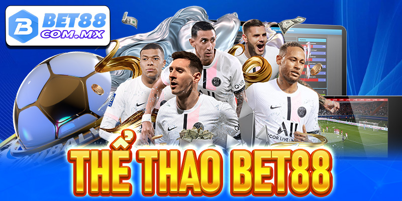 Thể thao Bet88 - Sân chơi cá độ lớn nhất Việt Nam